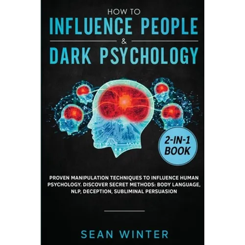 How to Influence People and Dark Psychology 2-in-1: Book Proven Manipulation Techniques to Influence Human Psychology. Discover Secret Methods: Body L