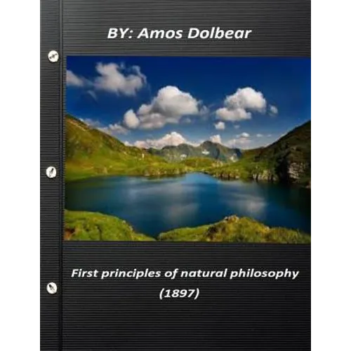 First principles of natural philosophy (1897)