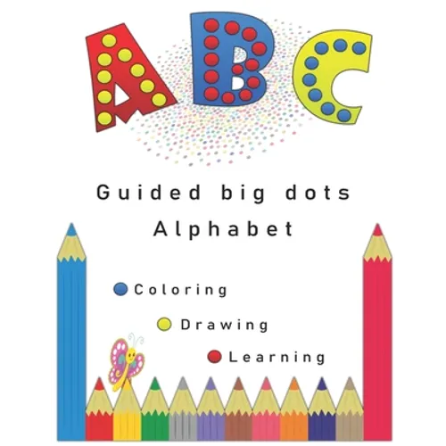Guided big dots alphabet: markers activity, giant, large book for kids with easy A to Z guided big dots, connecting dots and cute animals names