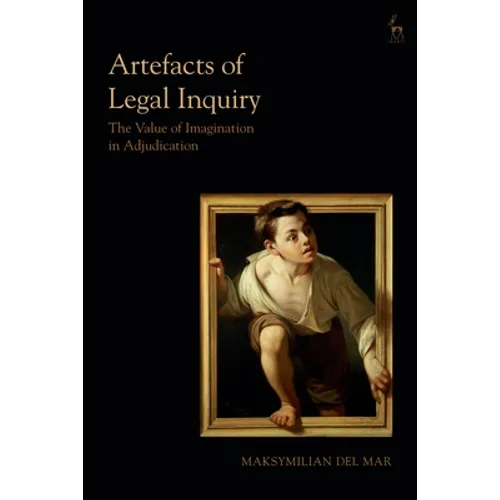 Artefacts of Legal Inquiry: The Value of Imagination in Adjudication