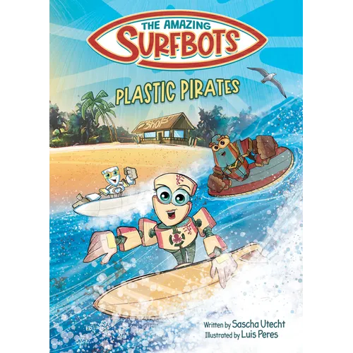 The Amazing Surfbots - Plastic Pirates: Robot superhero adventure for children ages 6-9. Picture book and kids comic in one - suitable from 2nd grade
