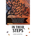 In Their Steps: What Jesus and His Disciples Teach Us about Sharing Our Leadership Life Stories in Transformational Ways
