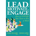 Lead, Motivate, Engage: How to INSPIRE Your Team to Win at Work