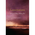 Lamentations: A Novel of Women Walking West
