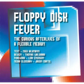 Floppy Disk Fever: The Curious Afterlives of a Flexible Medium