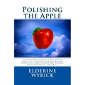 Polishing the Apple: Teacher Devotions that Offer Biblical Insights for Resolving Conflicts and Improving School Relationships, Volume 1