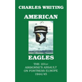 American Eagles. The 101st Airborne's Assault on Fortress Europe 1944/45