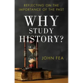 Why Study History?: Reflecting on the Importance of the Past