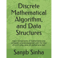 Discrete Mathematical Algorithm, and Data Structures: Major components of mathematics and computer science explained with the help of c, c++, php, jav