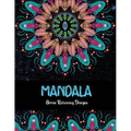 Mandala Stress relieving Designs: Mandala Inspired Designs For Relaxation and Stress Relief