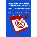 Pass The New York Notary Public Exam Questions And Answers: 225 Questions In Flash Card Format