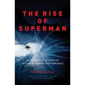 The Rise of Superman: Decoding the Science of Ultimate Human Performance