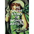The Short Story of Women Artists: A Pocket Guide to Key Breakthroughs, Movements, Works and Themes