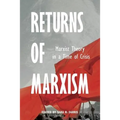 Returns of Marxism: Marxist Theory in Time of Crisis