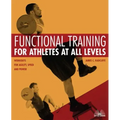 Functional Training for Athletes at All Levels: Workouts for Agility, Speed and Power