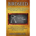 Birdseed: A Guide to Teaching Emotional Intelligence in the Primary & Secondary Classroom: Daily Activity to Foster Social-Emoti