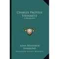 Charles Proteus Steinmetz: A Biography