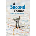 A Second Chance: Grace for the Broken