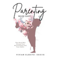 Parenting Made Easy: This Book Will Change Your Relationship with Your Child