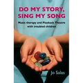 Do My Story, Sing My Song: Music therapy and Playback Theatre with troubled children
