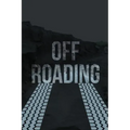 Off-Roading Log Book: Backroad Trail Notebook, Rating Trails, And Terrain, Motocross, Vehicle Maintenance Checklist, ATV, Four-Wheel Adventu