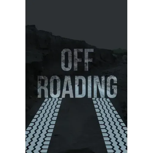 Off-Roading Log Book: Backroad Trail Notebook, Rating Trails, And Terrain, Motocross, Vehicle Maintenance Checklist, ATV, Four-Wheel Adventu