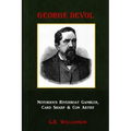 George Devol - Notorious Riverboat Gambler, Card Sharp & Scam Artist
