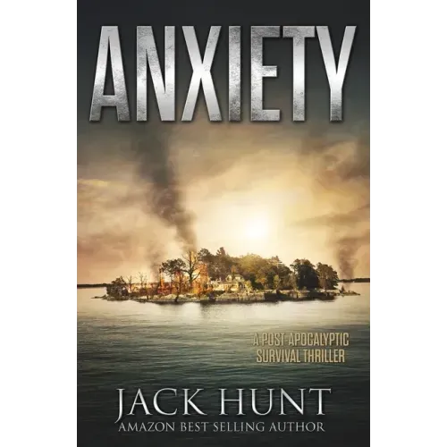 Anxiety - A Post-Apocalyptic Survival Thriller