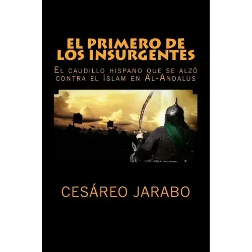 El Primero de los Insurgentes: El caudillo hispano que se alzó contra el Islam
