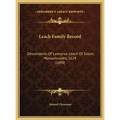 Leach Family Record: Descendants Of Lawrence Leach Of Salem, Massachusetts, 1629 (1898)