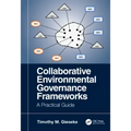 Collaborative Environmental Governance Frameworks: A Practical Guide