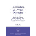 Imprecation as Divine Discourse: Speech Act Theory, Dual Authorship, and Theological Interpretation