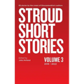Stroud Short Stories Volume 3 2018-2022