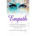 Empath: How to Thrive in Life as a Highly Sensitive - The Ultimate Guide to Understanding and Embracing Your Gift