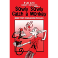 Tai Chi Students Confessions Vol.3: Slowly SLowly Catch a Monkey