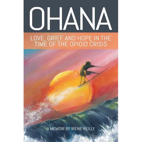 Ohana: Love, Grief, and Hope in the Time of the Opioid Crisis