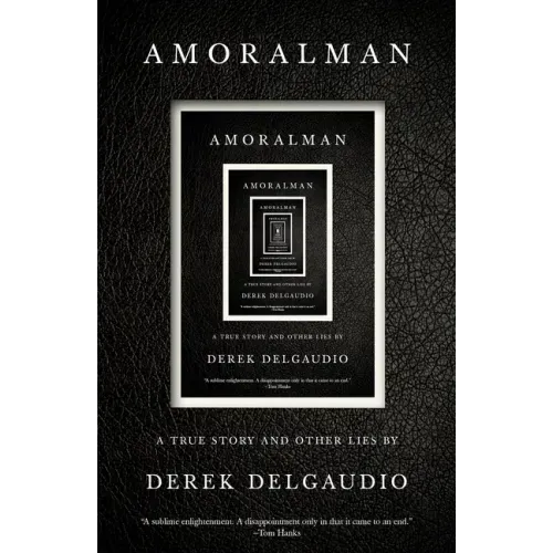 Amoralman: A True Story and Other Lies