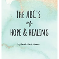 The ABC's of Hope & Healing