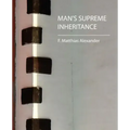 Man's Supreme Inheritance