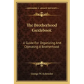The Brotherhood Guidebook: A Guide for Organizing and Operating a Brotherhood