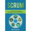 Scrum: A Step-by-Step Guide to Managing Product Development