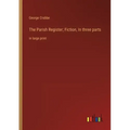 The Parish Register; Fiction, In three parts: in large print