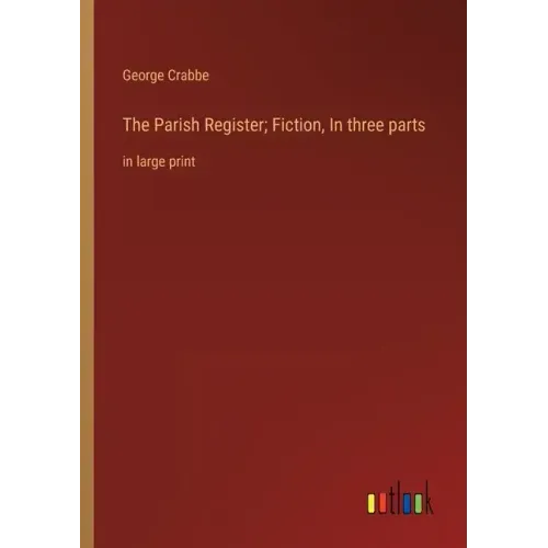 The Parish Register; Fiction, In three parts: in large print
