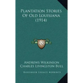 Plantation Stories Of Old Louisiana (1914)