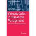 Virtuous Cycles in Humanistic Management: From the Classroom to the Corporation