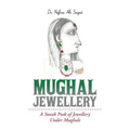 Mughal Jewellery: A Sneak Peek of Jewellery Under Mughals