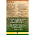 Commentaries on the Constitution of the United States: With a Preliminary Review of the Constitutional History of the Colonies and States, Before the