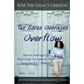Tax Sales Overages Overflow: How to Leverage U.S. Real Estate Tax Sales for Profit Using the G.F.F. METHOD(TM) (Get. Find. File.)