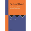 In Jesus' Name: The History and Beliefs of Oneness Pentecostals