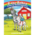 Z the Zebra Goes to Kindergarten